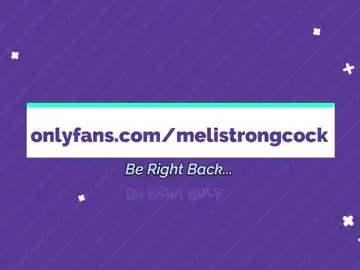 Chaturbate Watch Live Sex Cams of melistrongcock