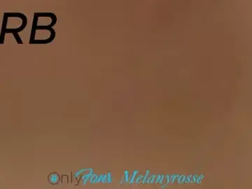 Chaturbate Best live sex cam show of melanyrosse
