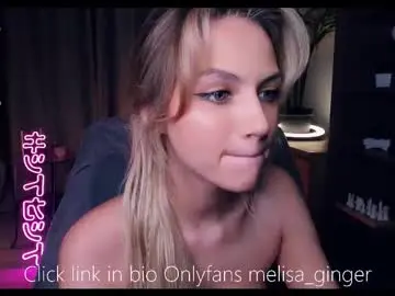 Chaturbate Free Live Porn of melisa_ginger