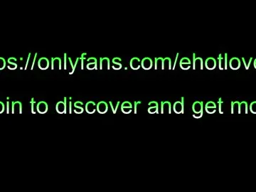 Chaturbate Watch Live Sex Cams of ehotlovea